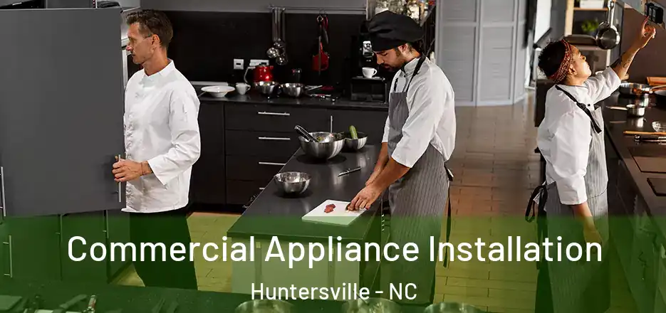 Commercial Appliance Installation Huntersville - NC