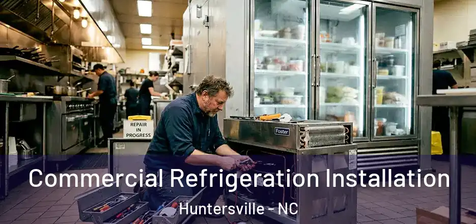  Commercial Refrigeration Installation Huntersville - NC