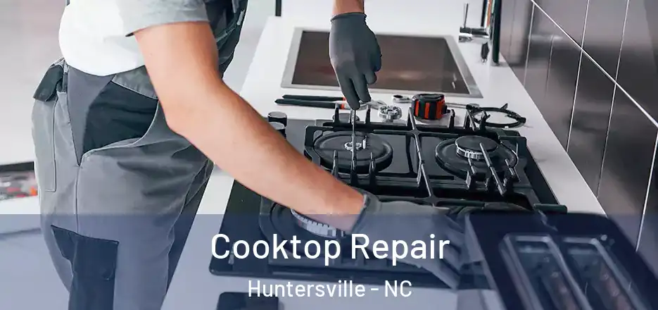  Cooktop Repair Huntersville - NC