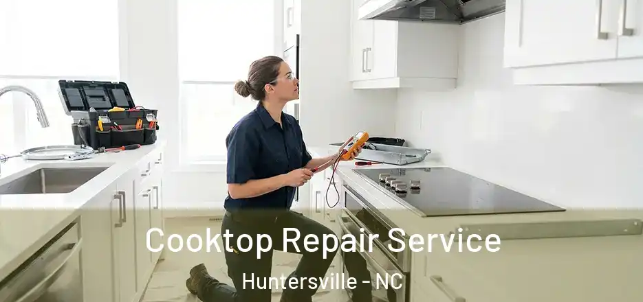  Cooktop Repair Service Huntersville - NC
