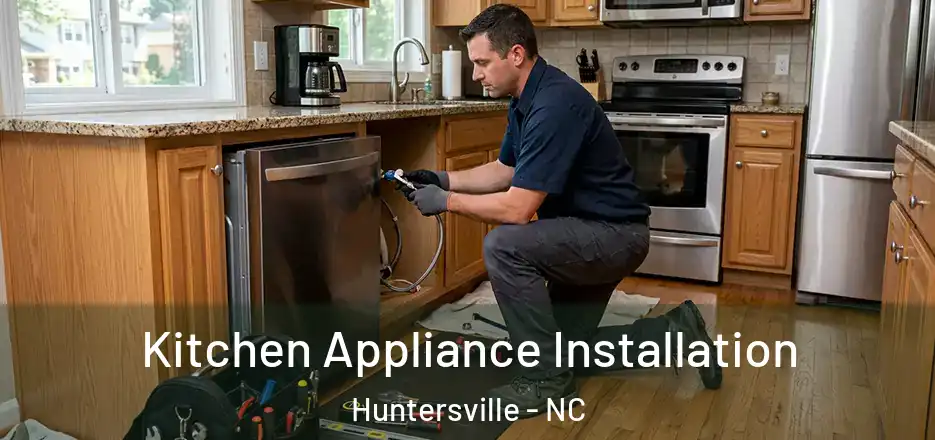  Kitchen Appliance Installation Huntersville - NC