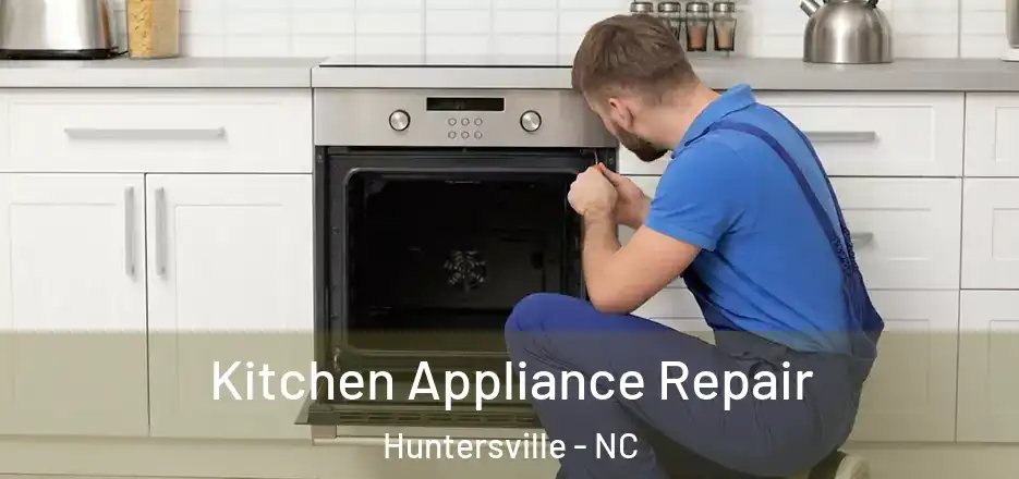  Kitchen Appliance Repair Huntersville - NC