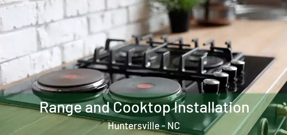  Range and Cooktop Installation Huntersville - NC