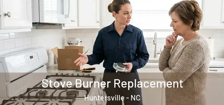  Stove Burner Replacement Huntersville - NC