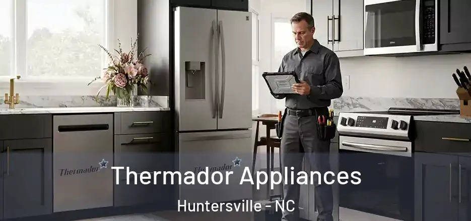  Thermador Appliances Huntersville - NC