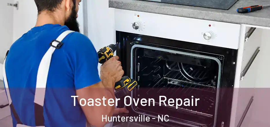 Toaster Oven Repair Huntersville - NC