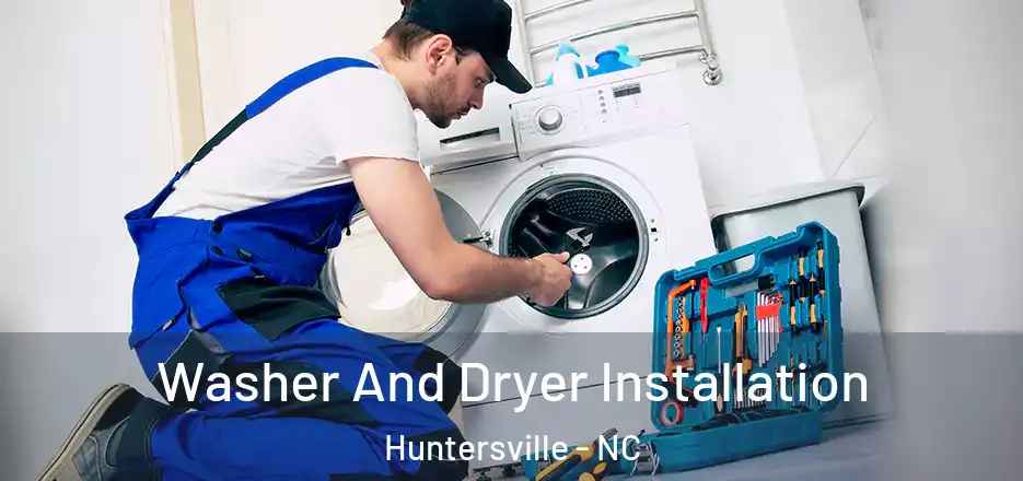  Washer And Dryer Installation Huntersville - NC