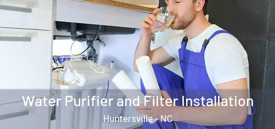  Water Purifier and Filter Installation Huntersville - NC